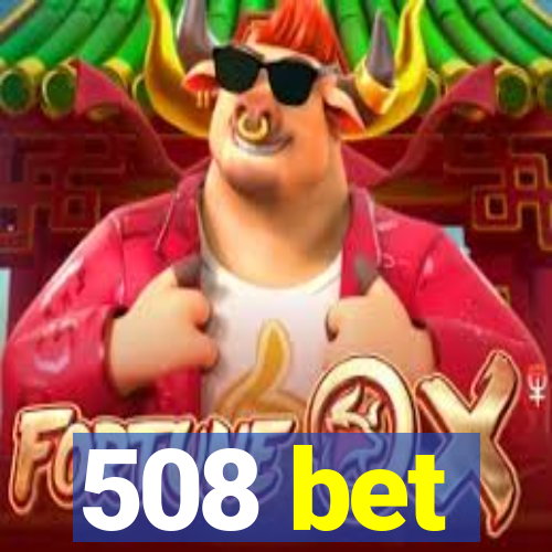 508 bet